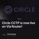Circle CCTP is now live on Via Router!