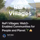 ReFi Villages: Web3-Enabled Communities for People and Planet 🌱 🛖