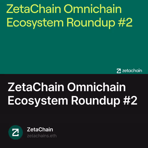 ZetaChain Omnichain Ecosystem Roundup #2