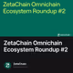 ZetaChain Omnichain Ecosystem Roundup #2