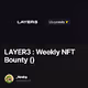 LAYER3  Weekly NFT Bounty