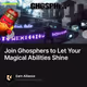 Join Ghosphers to Let Your Magical Abilities Shine