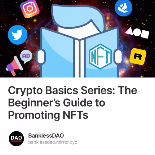 Crypto Basics Series: The Beginner’s Guide to Promoting NFTs