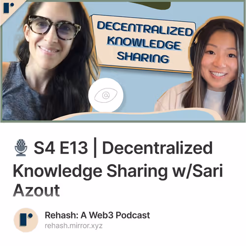🎙️ S4 E13 | Decentralized Knowledge Sharing w/Sari Azout