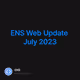 ENS Web Update July 2023