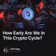 How Early Are We In This Crypto Cycle?