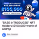 “BASE INTRODUCED” NFT Holders: $100,000 worth of airdrop