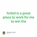 forbid is a great place to work for me to win the
