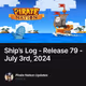 Ship’s Log - Release 79 - July 3rd, 2024