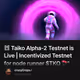 ䷐ Taiko Alpha-2 Testnet is Live | Incentivized Testnet for node runner $TKO 🪂”