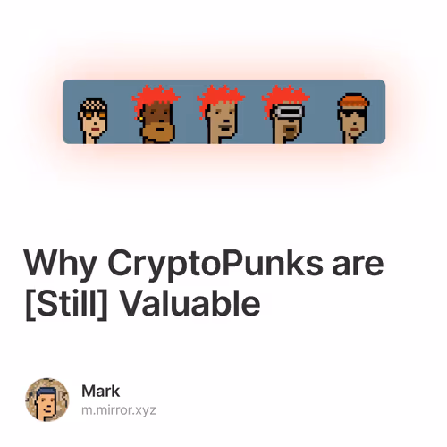 Why CryptoPunks are [Still] Valuable