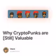 Why CryptoPunks are [Still] Valuable