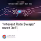 Interest Rate Swaps meet DeFi