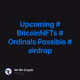 Upcoming #BitcoinNFTs #Ordinals Possible #airdrop