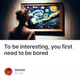 To be interesting, you first need to be bored