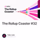 The Rollup Coaster #32