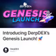 Introducing DerpDEX’s Genesis Launch! 🚀