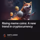 Rising meme coins: A new trend in cryptocurrency