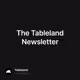 The Tableland Newsletter