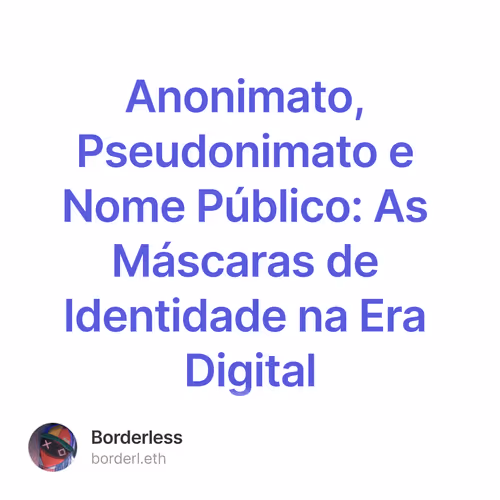 Anonimato, Pseudonimato e Nome Público: As Máscaras de Identidade na Era Digital