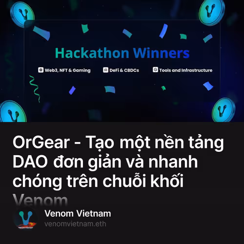 OrGear - Tạo một nền tảng DAO đơn giản và nhanh chóng trên chuỗi khối Venom