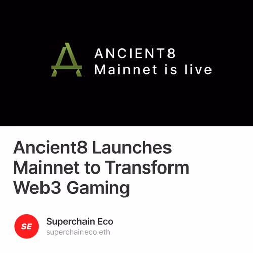 Ancient8 Launches Mainnet to Transform Web3 Gaming