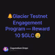 🔔Glacier Testnet Engagement Program — Reward 10 $GLC 🤑