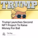 Trump Launches Second NFT Project To Raise Money For Bail