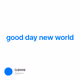 good day new world