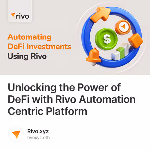Unlocking the Power of DeFi with Rivo Automation Centric Platform