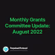 Monthly Grants Committee Update August 2022
