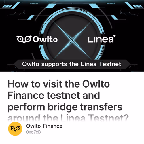 How to visit the Owlto Finance testnet and perform bridge transfers around the Linea Testn