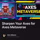Sharpen Your Axes for Axes Metaverse