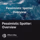 Pessimistic Spotter: Overview