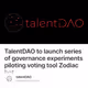 TalentDAO to launch series of governance experiments piloting voting tool Zodiac bot