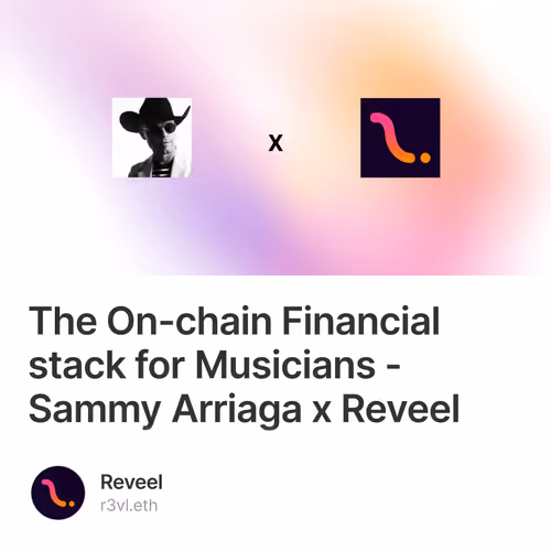 The On-chain Financial stack for Musicians - Sammy Arriaga x Reveel