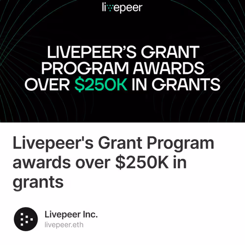 Livepeer's Grant Program awards over $250K in grants