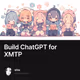Build ChatGPT for XMTP