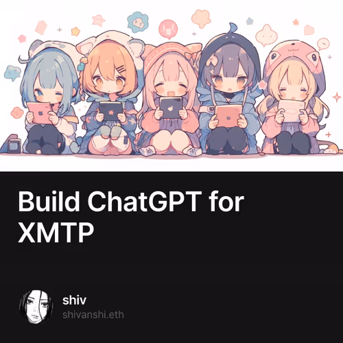 Build ChatGPT for XMTP