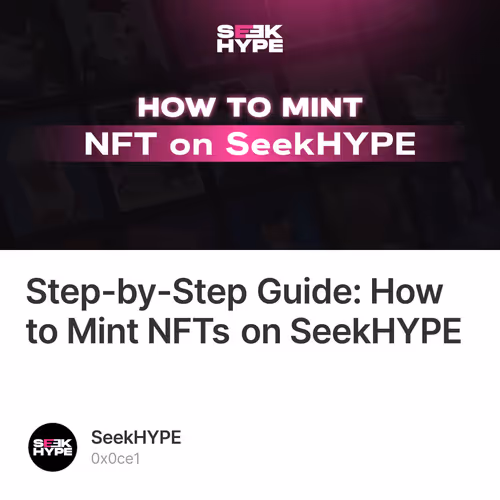 Step-by-Step Guide: How to Mint NFTs on SeekHYPE