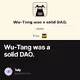 Wu-Tang was a solid DAO.