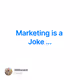 Marketing is a Joke ...