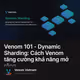 Venom 101 - Dynamic Sharding: Cách Venom tăng cường khả năng mở rộng