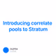 Introducing correlate pools to Stratum