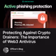Protecting Against Crypto Drainers: The Importance of Web3 Antivirus
