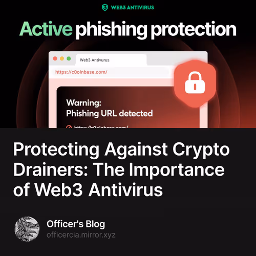 Protecting Against Crypto Drainers: The Importance of Web3 Antivirus