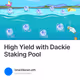 High Yield with Dackie Staking Pool