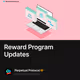 Reward Program Updates
