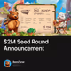 $2M Seed Round Announcement