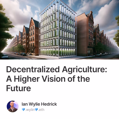 Decentralized Agriculture: A Higher Vision of the Future